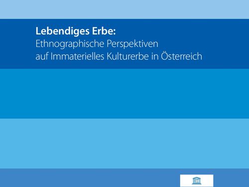 Neue Publikation „Lebendiges Erbe: Ethnographische Perspektiven auf Immaterielles Kulturerbe in Österreich“