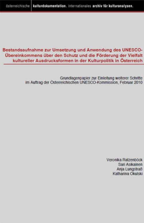 Bestandsaufnahme zur Umsetzung und Anwendung des UNESCO-Übereinkommens zur Vielfalt kultureller Ausdrucksformen in der Kulturpolitik Österreichs 
