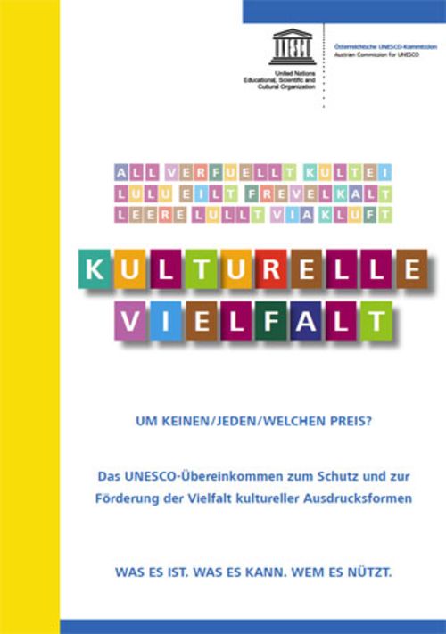 Kulturelle Vielfalt. Um keinen/ jeden/ welchen Preis? Informationsfolder zur UNESCO-Konvention Vielfalt kultureller Ausdrucksformen