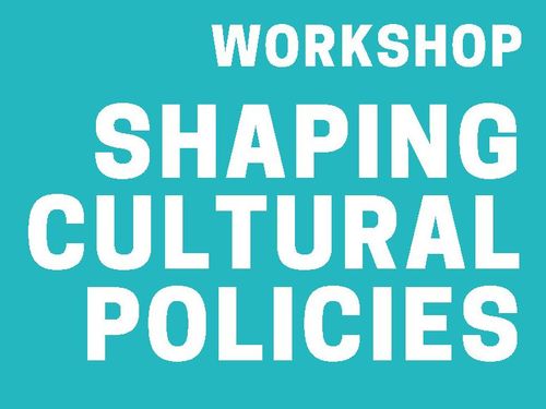 Workshop: Shaping Cultural Policies – Kultur- und Medienpolitik weiterdenken