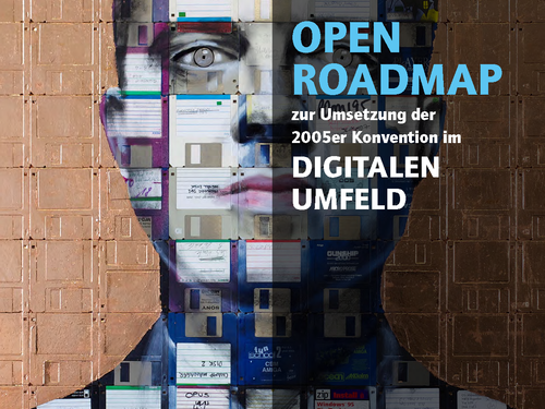 Open Roadmap | Deutsche Übersetzung der Open Roadmap zur Umsetzung der 2005er Konvention im digitalen Umfeld