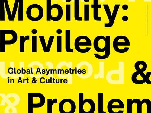 Symposium Mobility: Privilege & Problem. Global Asymmetries in Art & Culture