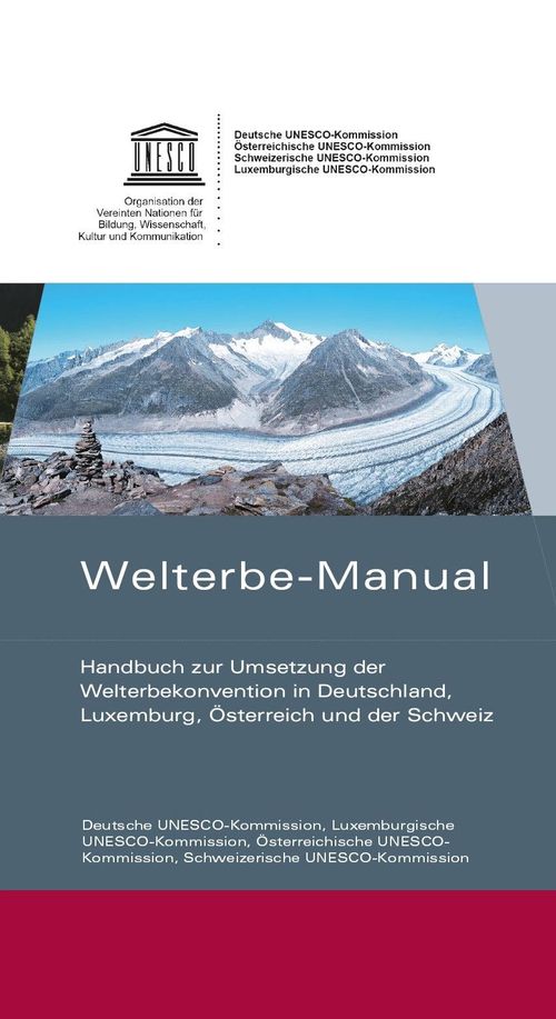 Welterbe-Manual: Handbuch zur Umsetzung der Welterbekonvention in Deutschland, Luxemburg, Österreich und der Schweiz 