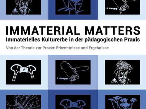 Neue Publikation: "IMMATERIAL MATTERS | Immaterielles Kulturerbe in der pädagogischen Praxis“